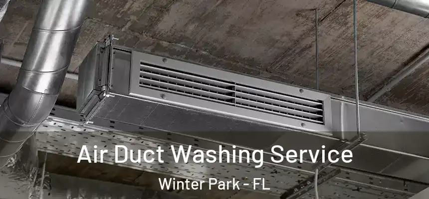  Air Duct Washing Service Winter Park - FL