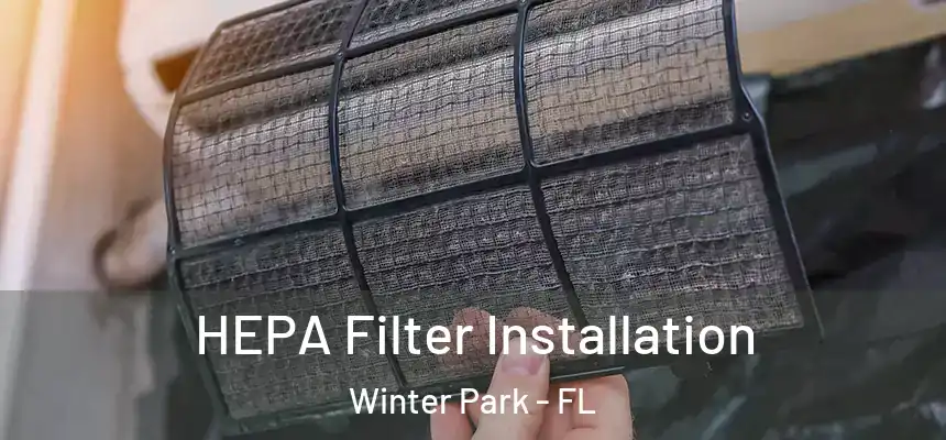  HEPA Filter Installation Winter Park - FL