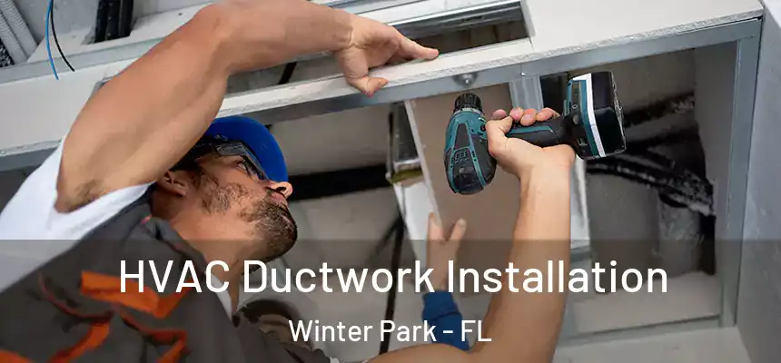  HVAC Ductwork Installation Winter Park - FL