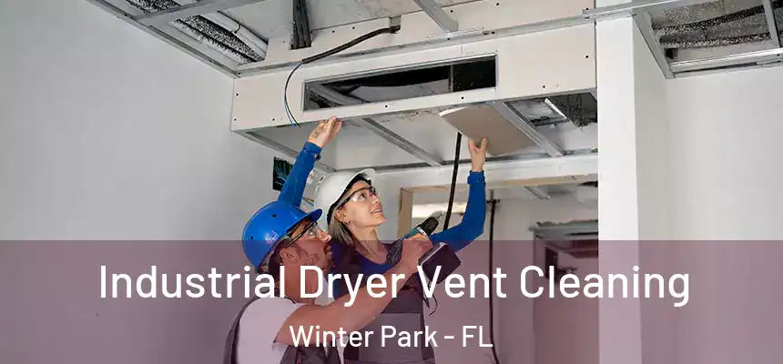  Industrial Dryer Vent Cleaning Winter Park - FL
