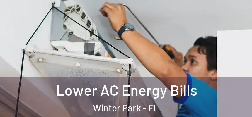  Lower AC Energy Bills Winter Park - FL