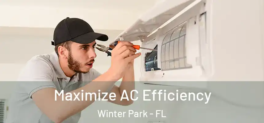 Maximize AC Efficiency Winter Park - FL