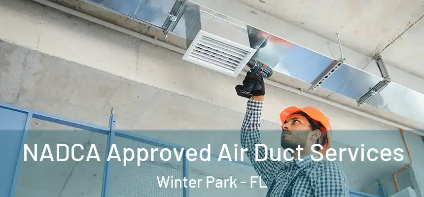  NADCA Approved Air Duct Services Winter Park - FL