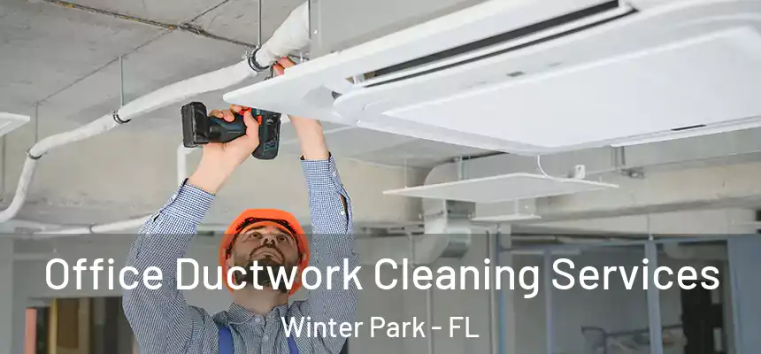  Office Ductwork Cleaning Services Winter Park - FL