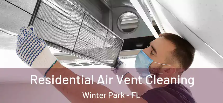  Residential Air Vent Cleaning Winter Park - FL