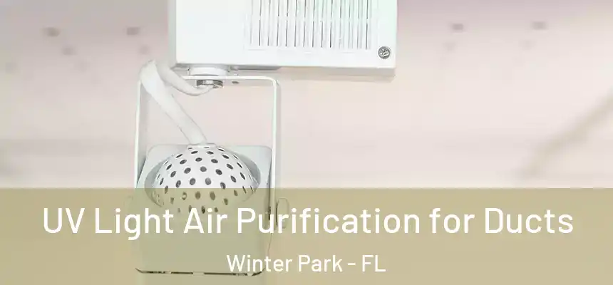  UV Light Air Purification for Ducts Winter Park - FL